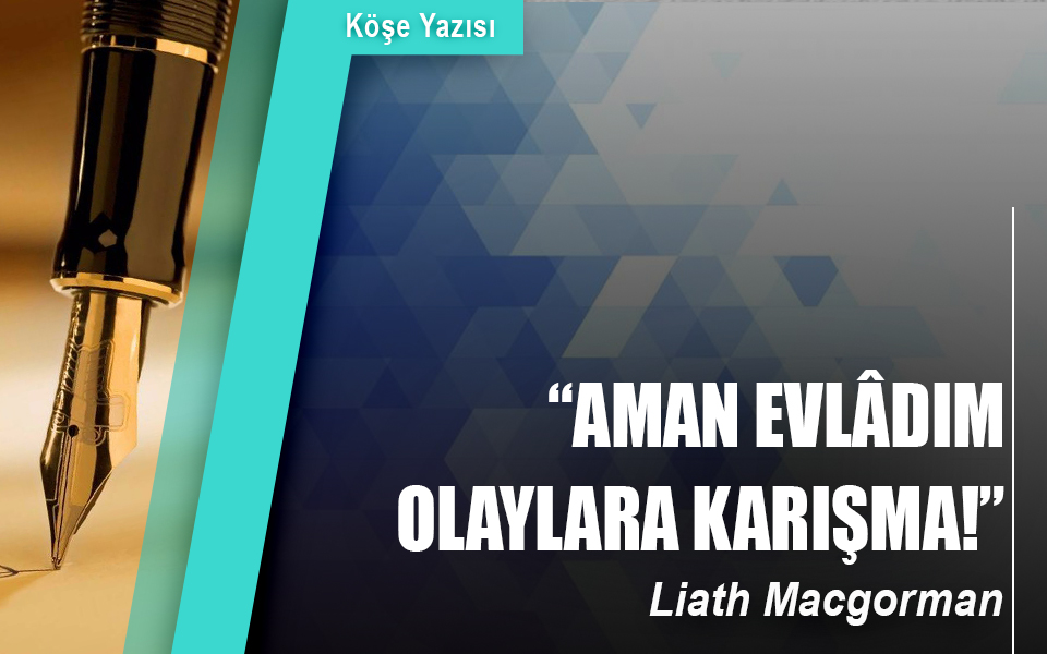 144137“Aman Evlâdım Olaylara Karışma!”.jpg